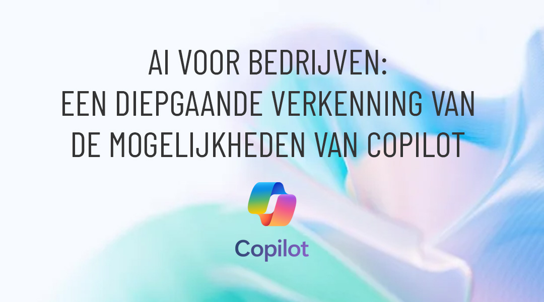 AI voor bedrijven: een diepgaande verkenning van de mogelijkheden van Copilot