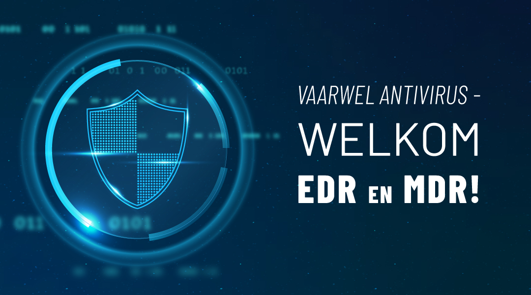 Vaarwel Antivirus – Welkom EDR en MDR