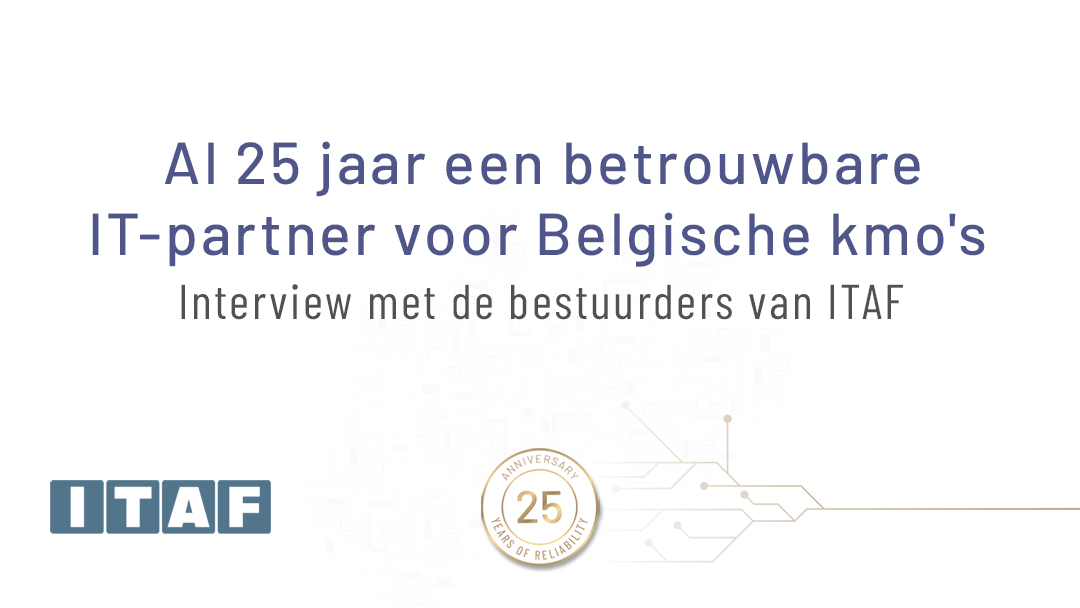 Interview met de bestuurders van ITAF: ITAF viert 25 jaar IT-oplossingen voor Belgische kmo's