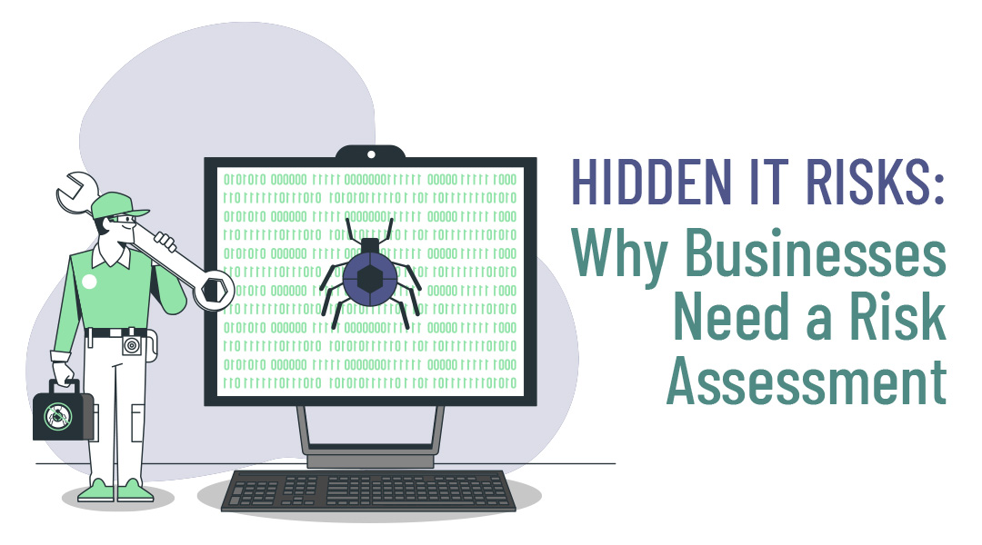 Hidden IT Risks: Why Businesses Need a Risk Assessment